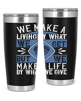 We make a living by what we get but we make a life by what we give Style 11#- volunteer- Tumbler