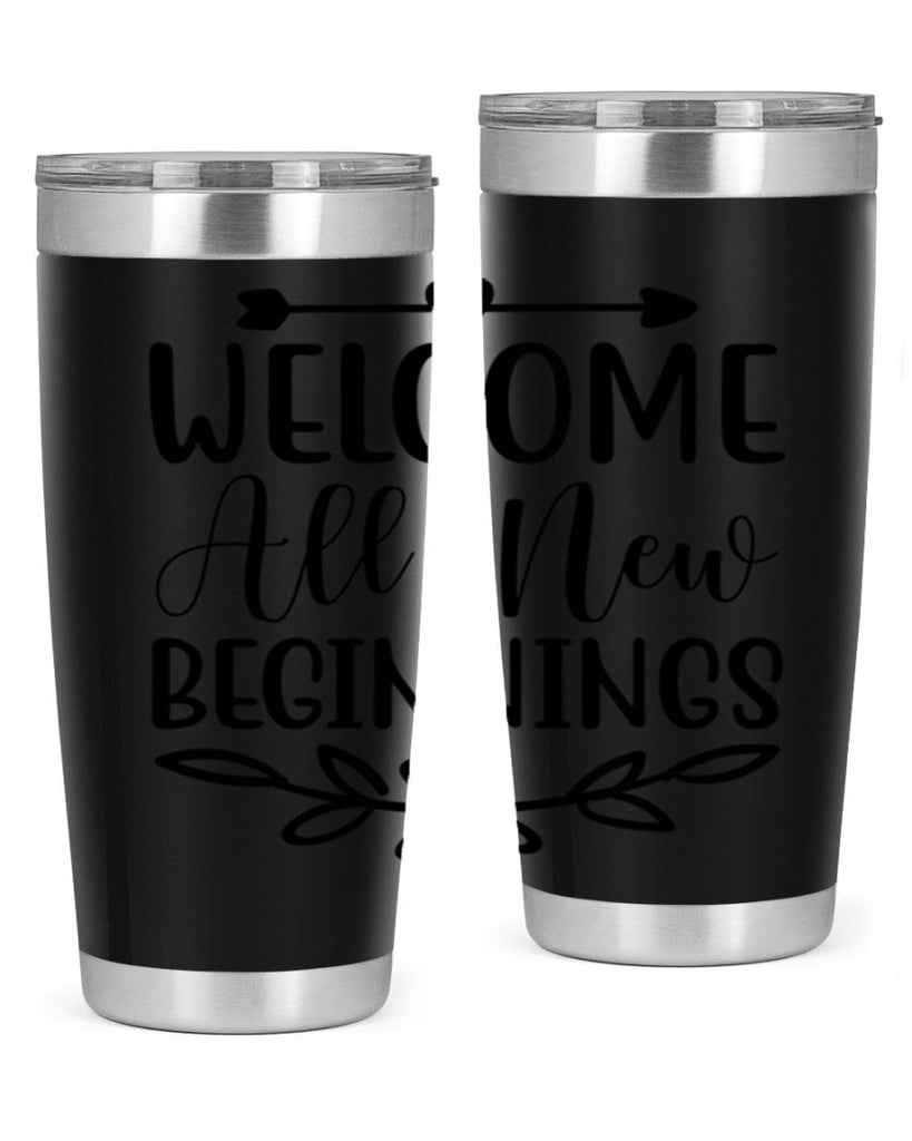 Welcome All New Beginnings 563#- spring- Tumbler