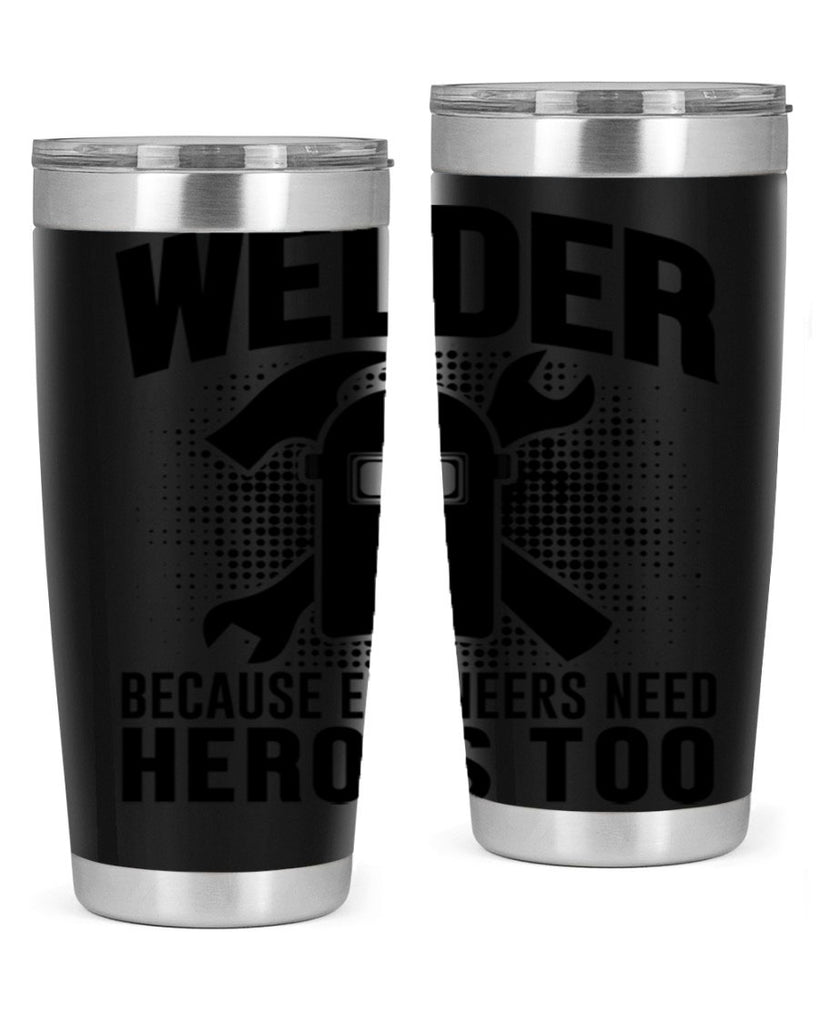 Welder because Style 6#- welder- tumbler