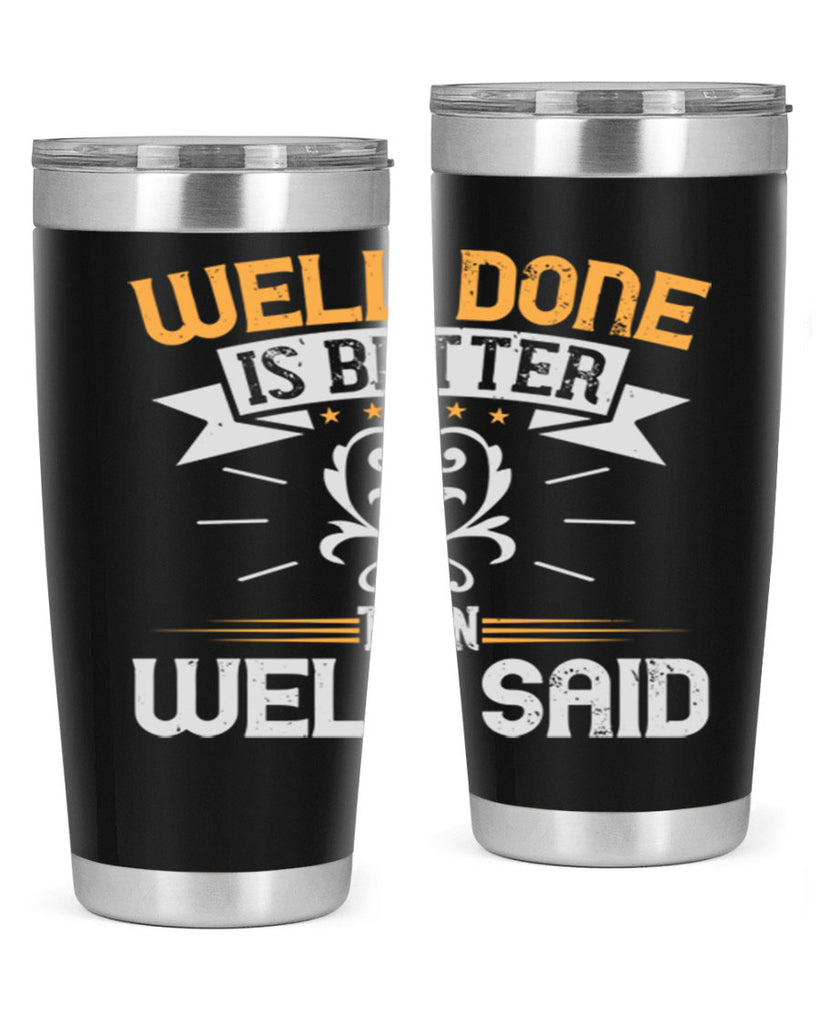 Well done is better than well said Style 5#- motivation- Tumbler