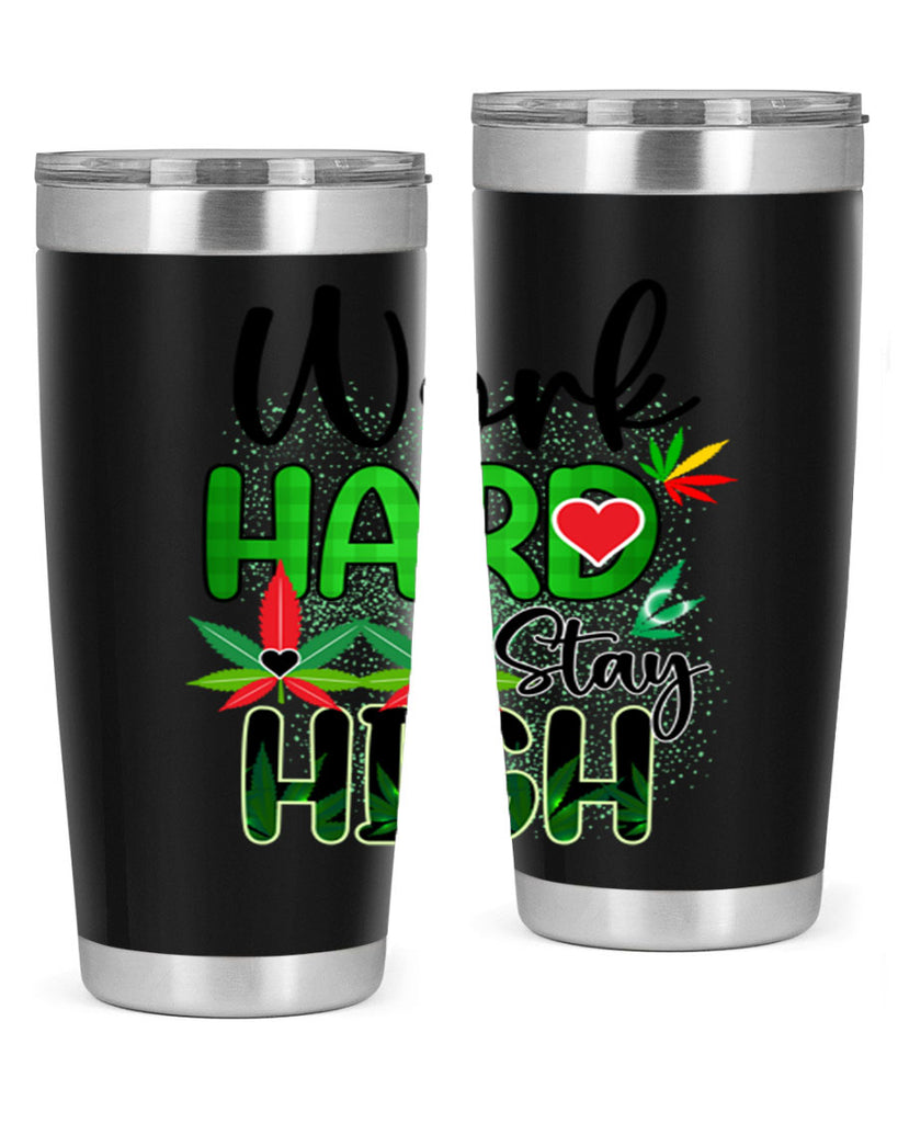 Work Hard Stay High 304#- marijuana- Tumbler