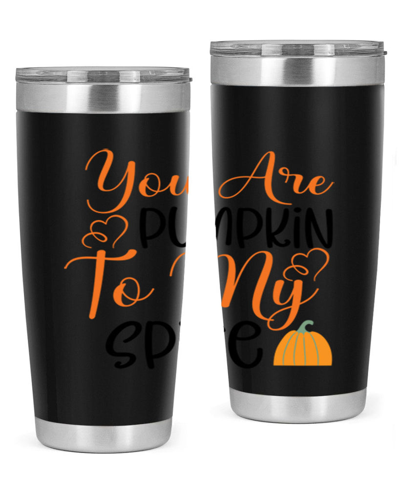 You Are Pumpkin To My Spice 652#- fall- Tumbler