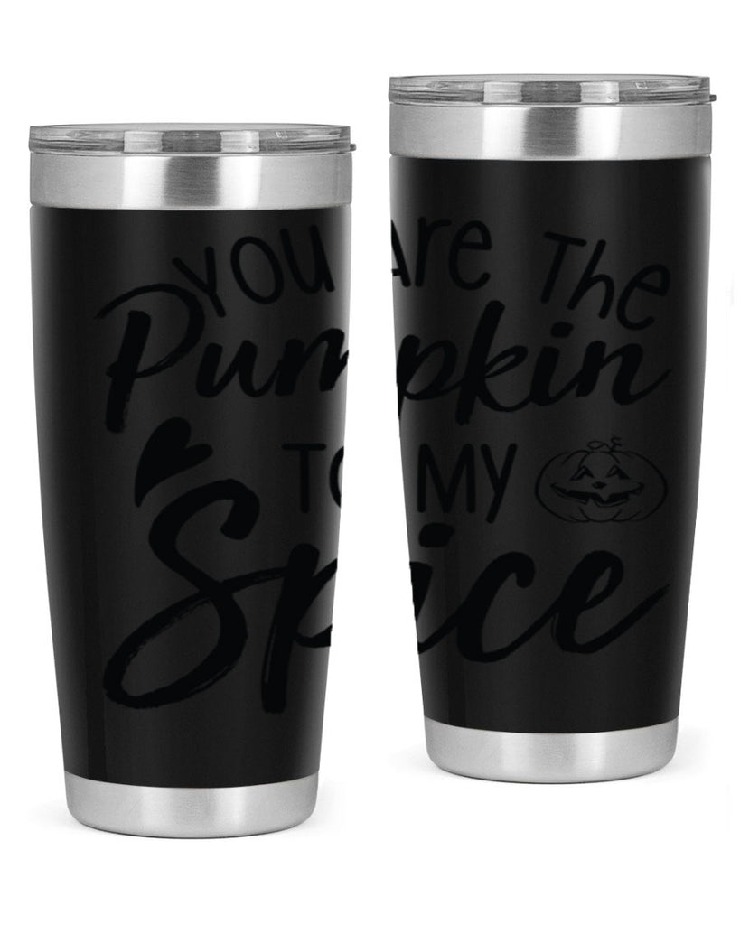 You Are The Pumpkin To My Spice 656#- fall- Tumbler