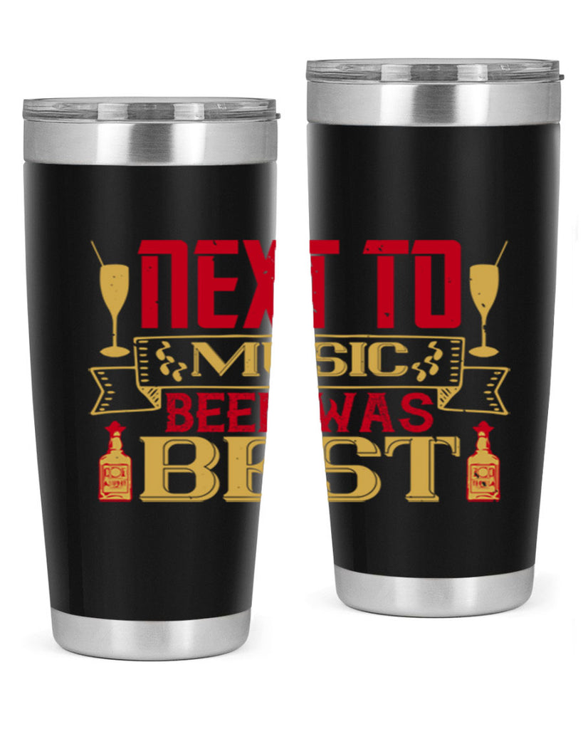 “next to music beer was best 11#- drinking- Tumbler