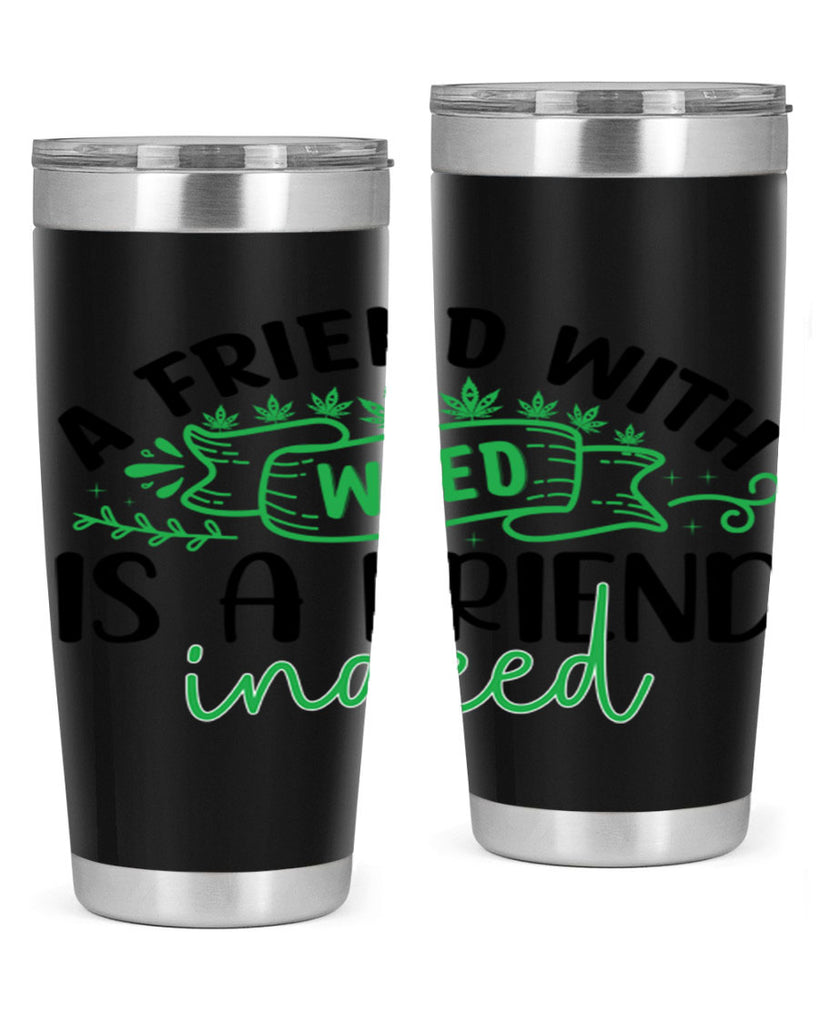 a friend with weed is a friend indeed 6#- marijuana- Tumbler