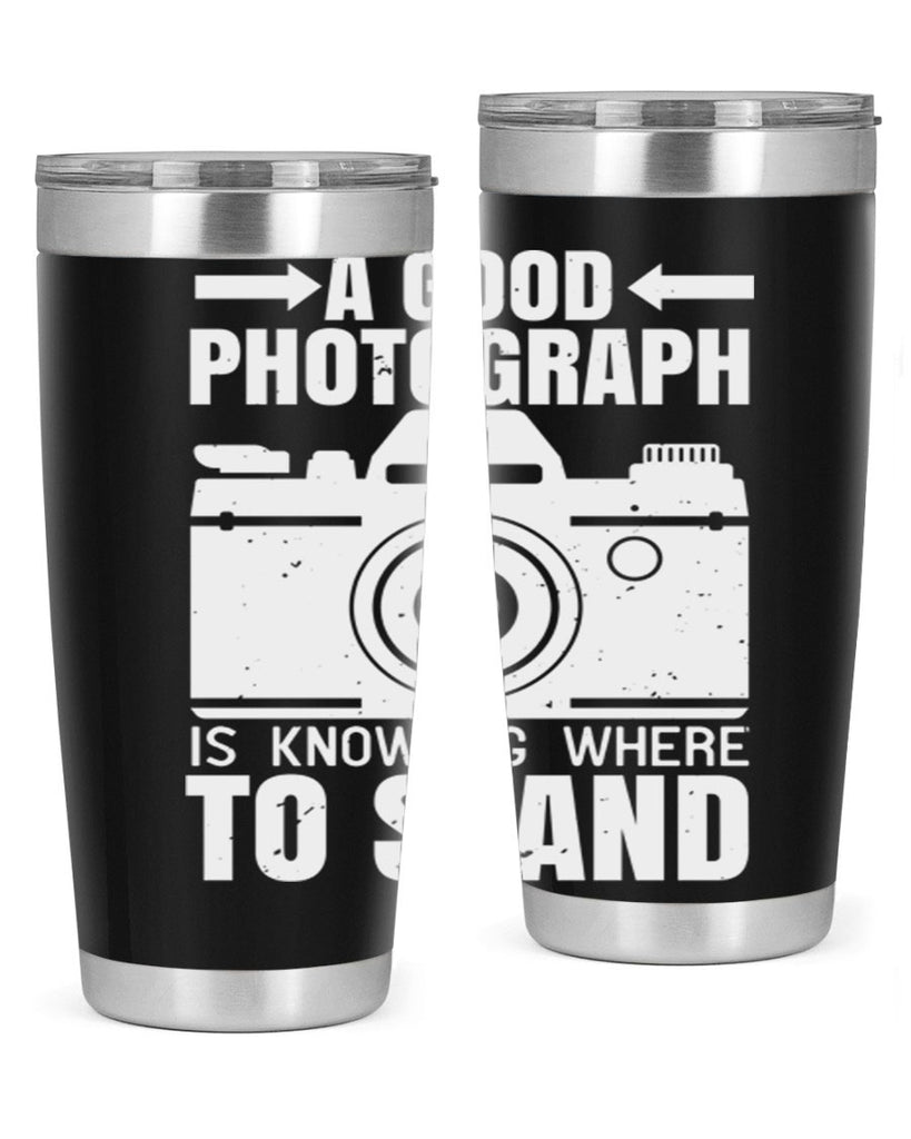 a good photograph is knowing where to stand 50#- photography- Tumbler