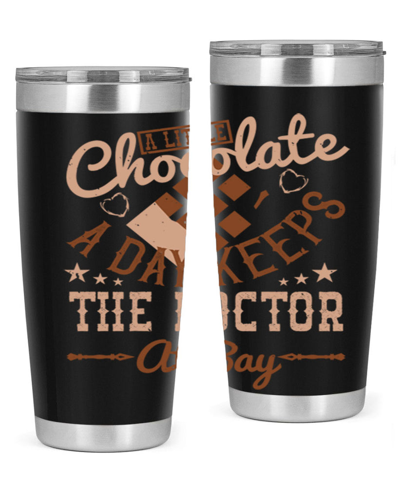 a little chocolate a day keeps the doctor at bay 50#- chocolate- Tumbler