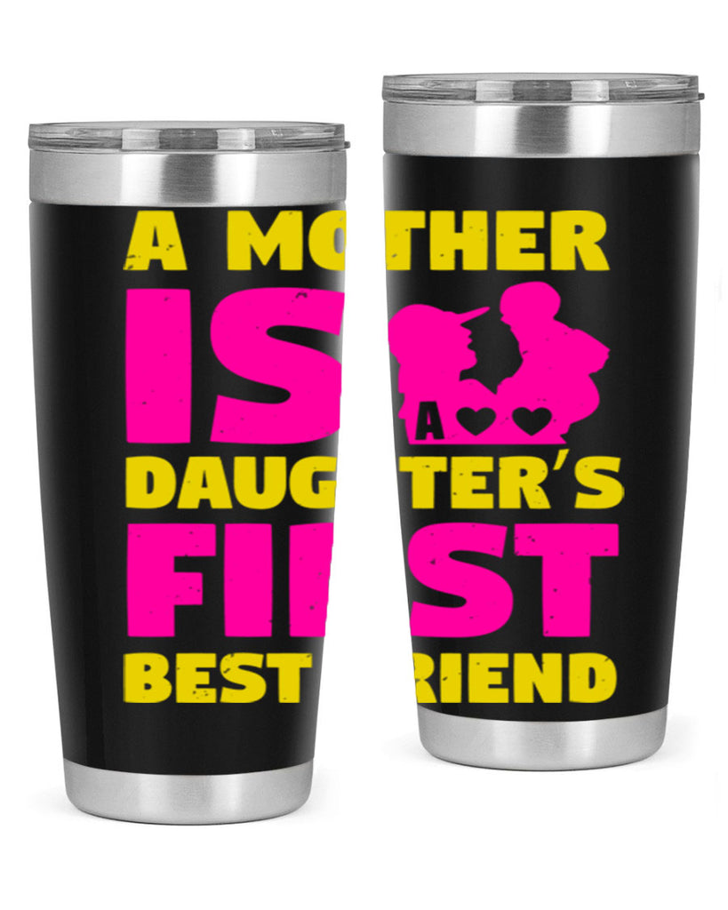 a mother is a daughters first best friend 78#- mothers day- Tumbler