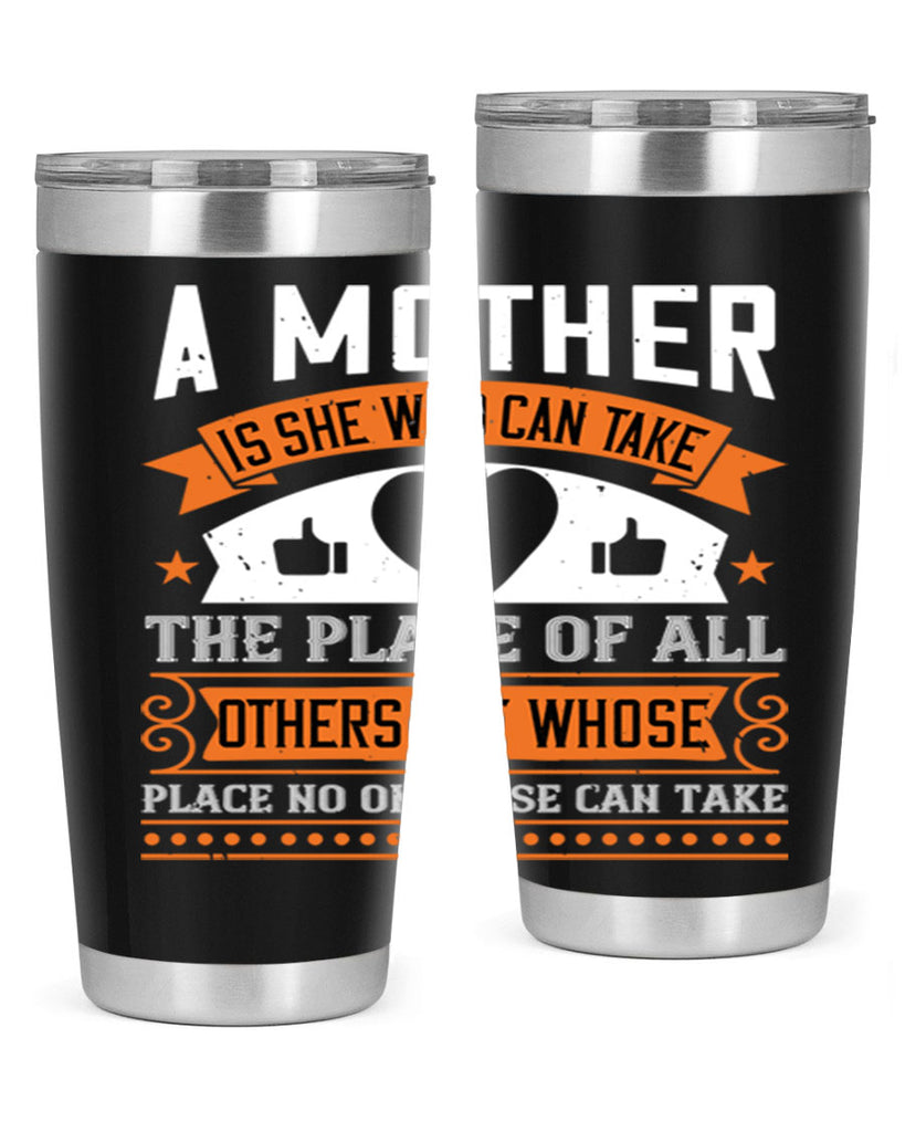 a mother is she who can 56#- mothers day- Tumbler