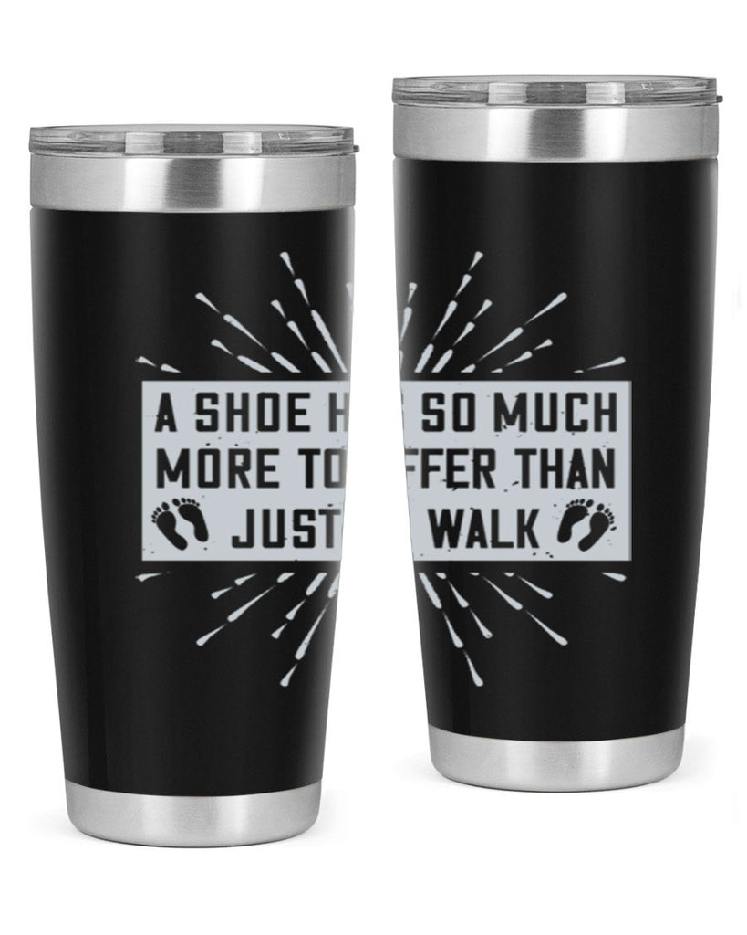 a shoe has so much more to offer than just to walk 97#- walking- Tumbler