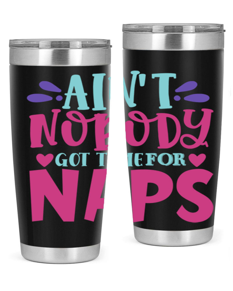 aint nobody got time naps Style 290#- baby- tumbler