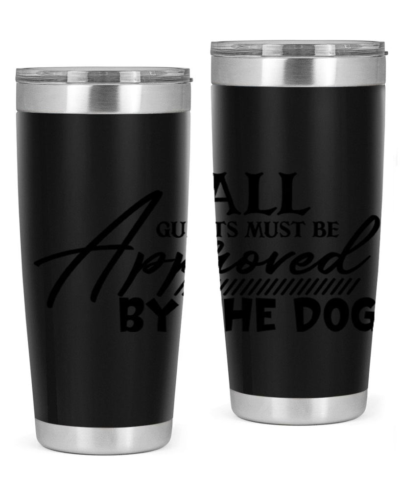 all guests must be approved by the dog 91#- home- Tumbler