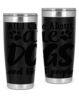 all i care about are dogs and like people Style 128#- dog- Tumbler