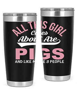 all this girl cares about are pigs and like maybe people Style 95#- pig- Tumbler