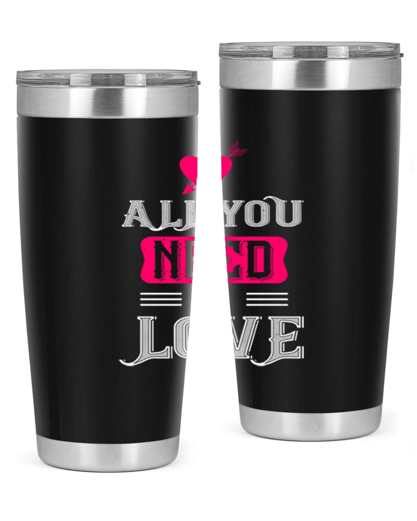 all you need is love 70#- valentines day- Tumbler
