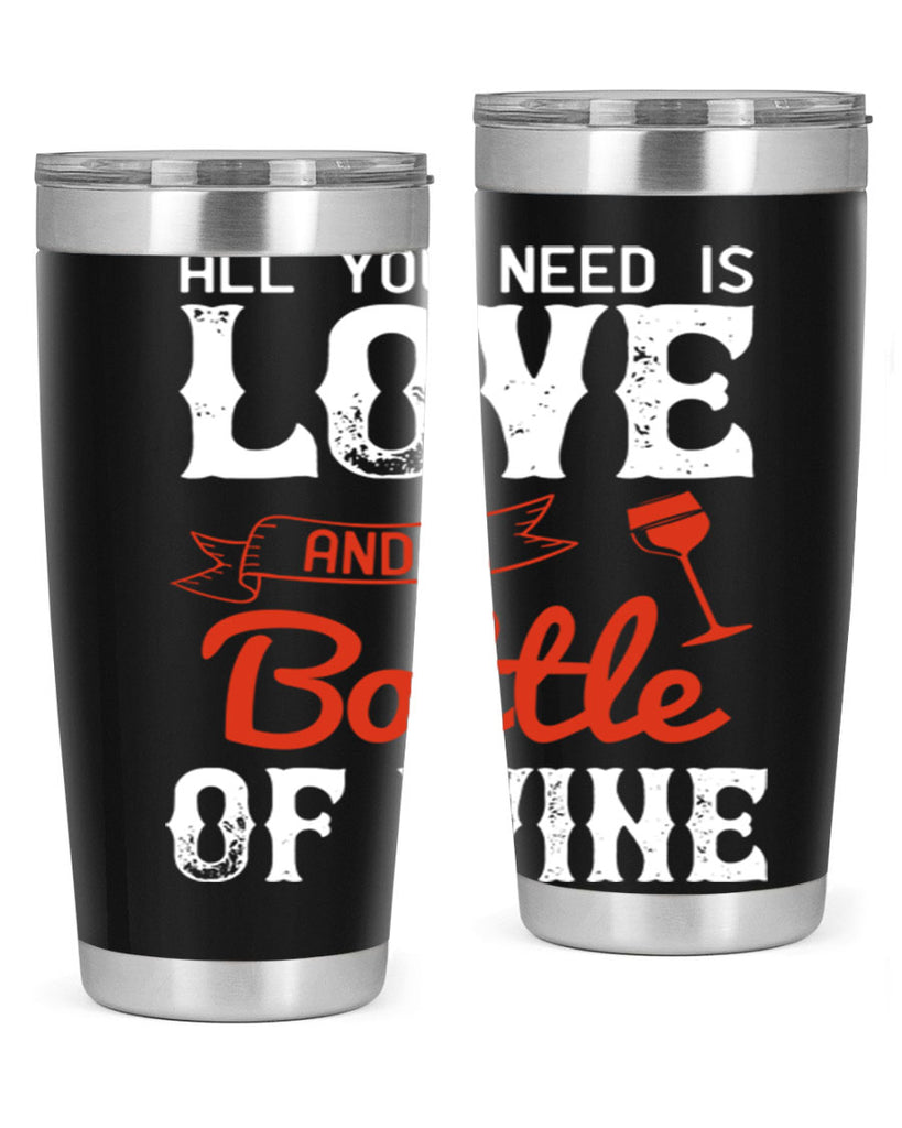 all you need is love and a bottle of wine 125#- wine- Tumbler