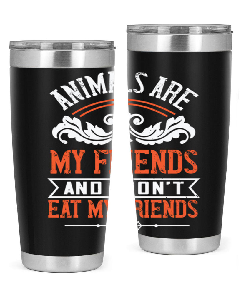 animals are my friends and i dont eat my friends 91#- vegan- Tumbler