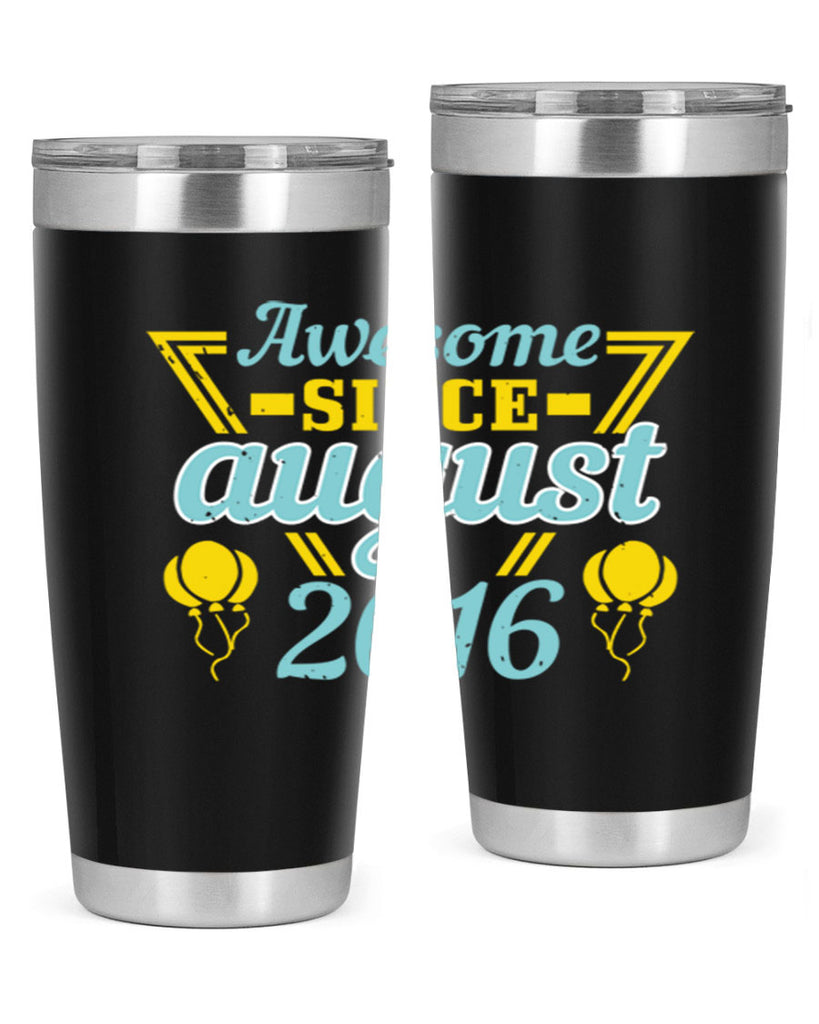 awesome since august Style 13#- birthday- tumbler