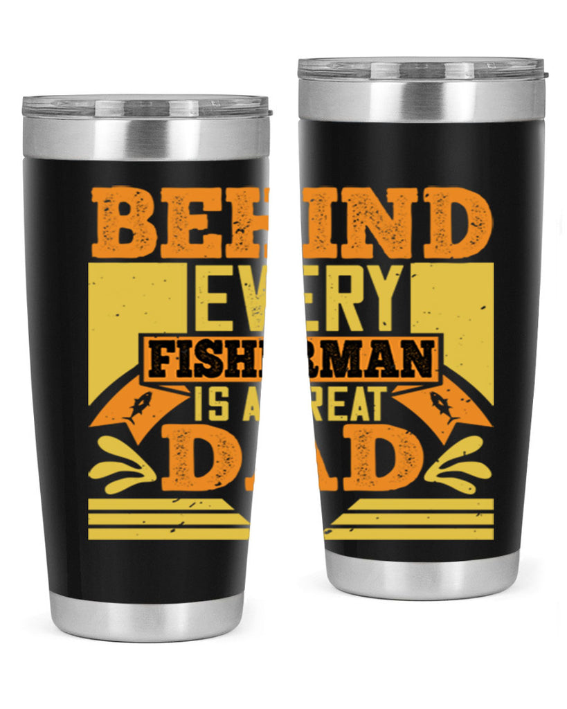 behind every fisherman is a great dad 232#- fathers day- Tumbler