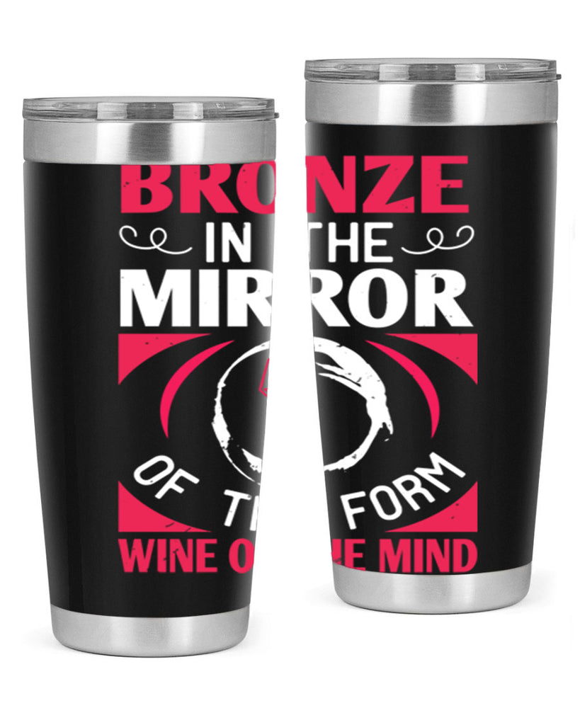 bronze in the mirror of the form wine of the mind 100#- wine- Tumbler