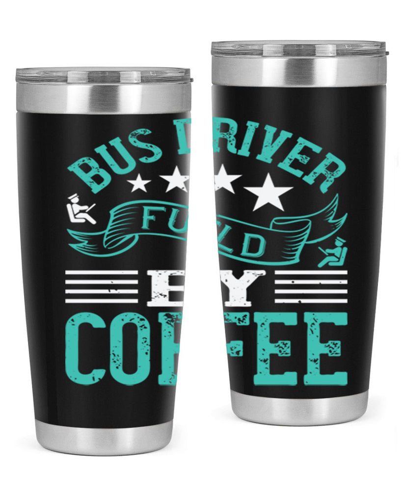 bus driver fueld by coffee Style 41#- bus driver- tumbler