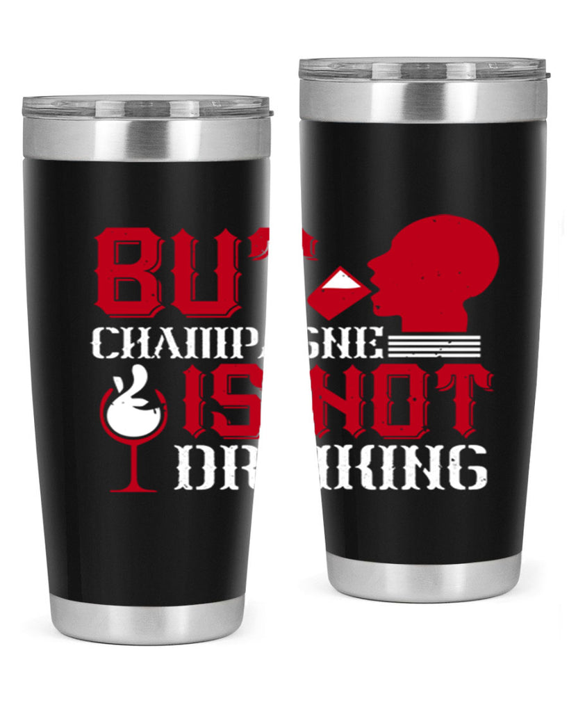 but champagne is not drinking 10#- drinking- Tumbler