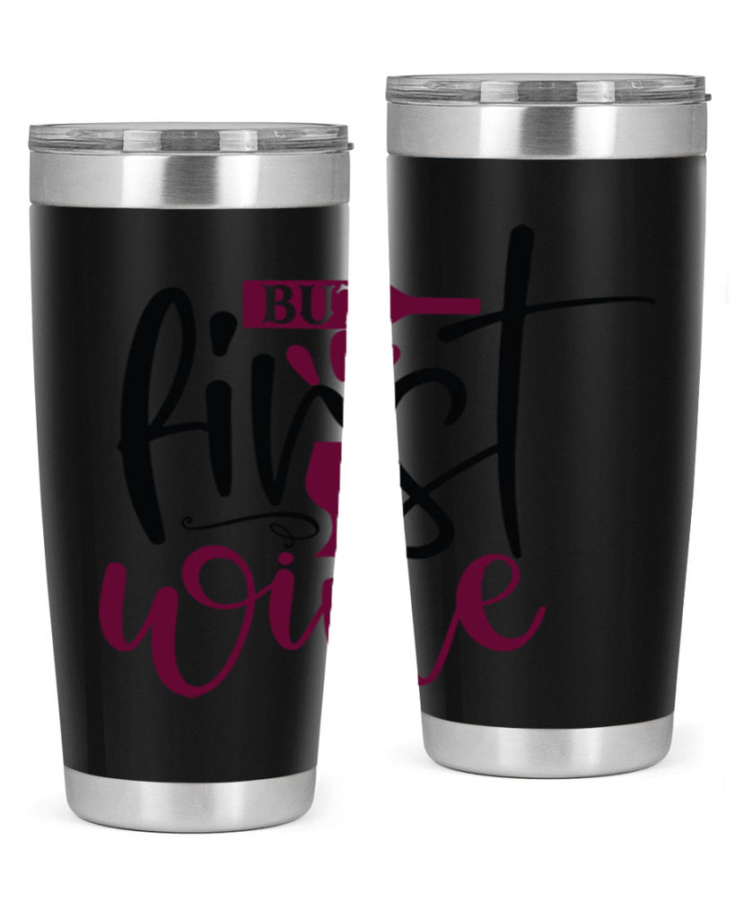 but first wine 205#- wine- Tumbler