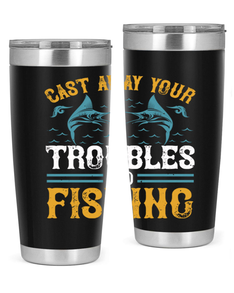 cast way your troubles go fishing 175#- fishing- Tumbler