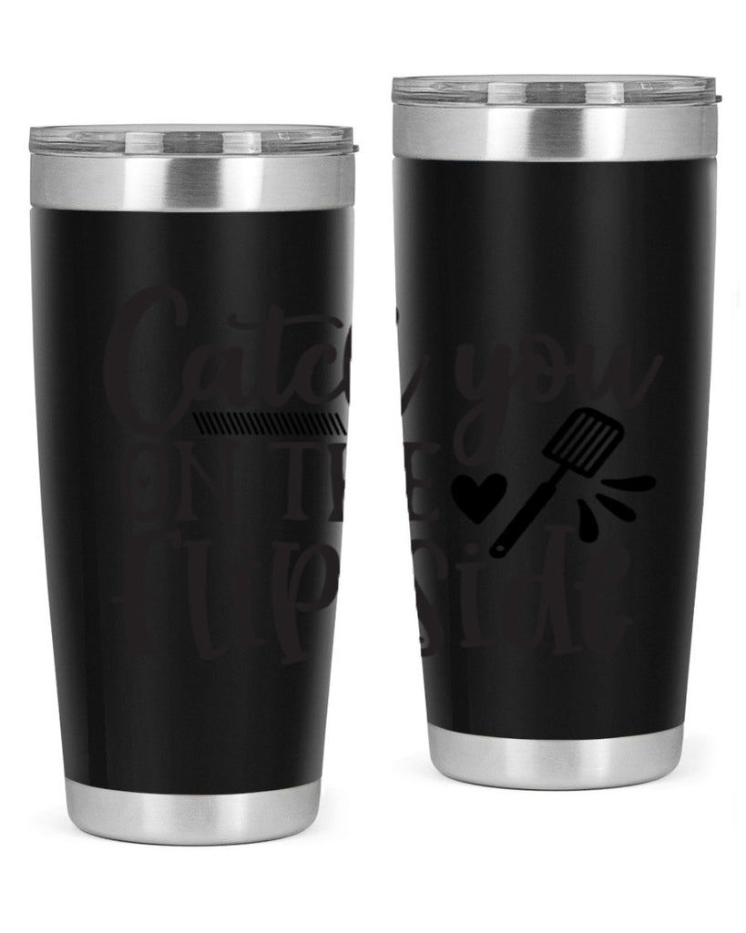catch you on the flip side 115#- kitchen- Tumbler