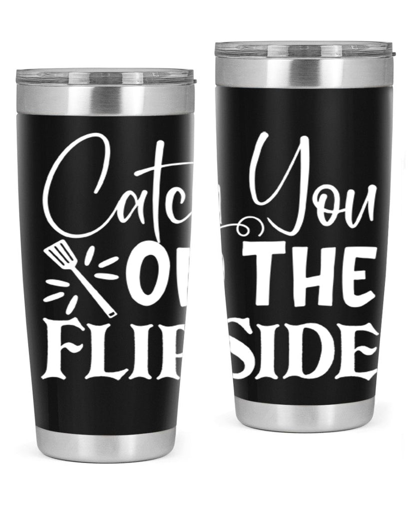 catch you on the flip side 51#- kitchen- Tumbler
