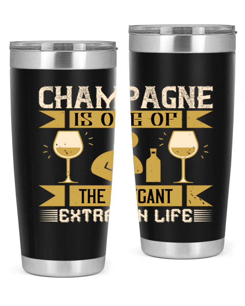 champagne is one of the elegant extras in life 8#- drinking- Tumbler