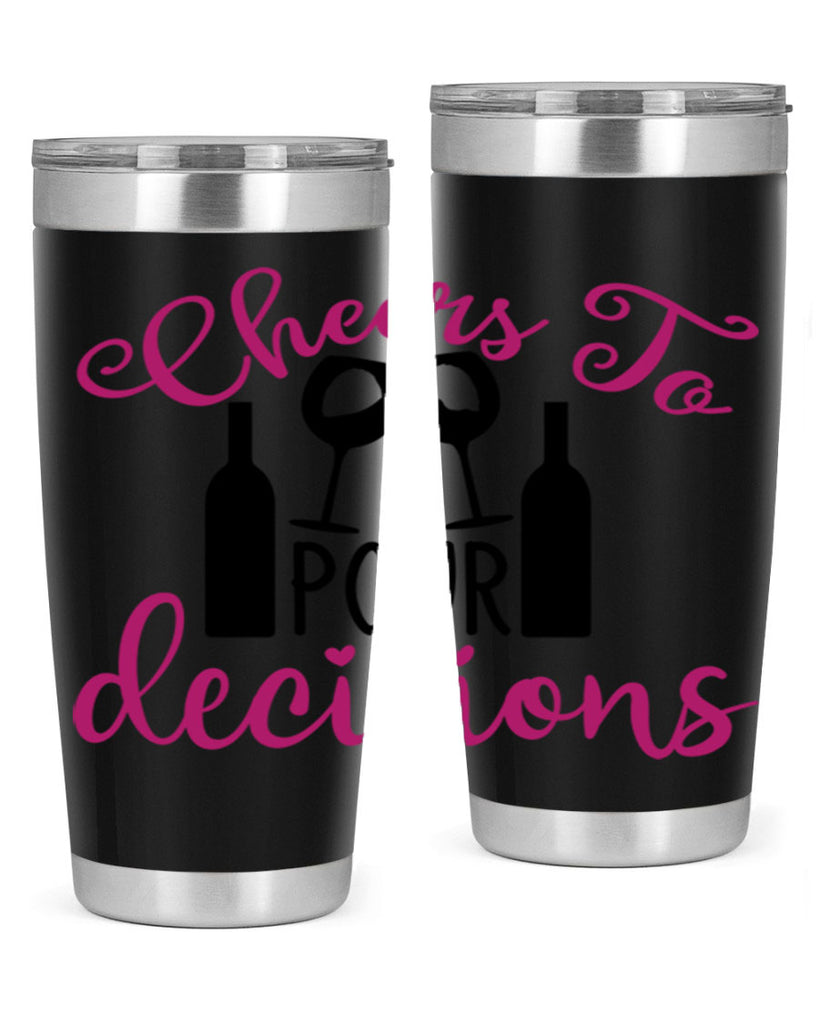 cheers to pour decisions 201#- wine- Tumbler