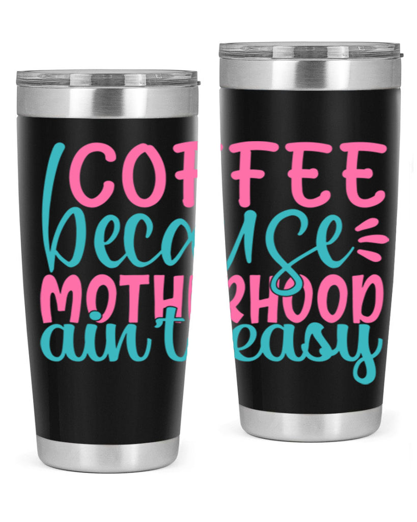 coffee becasue motherhood aint easy 352#- mom- Tumbler