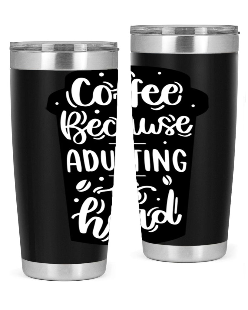 coffee because adulting 174#- coffee- Tumbler