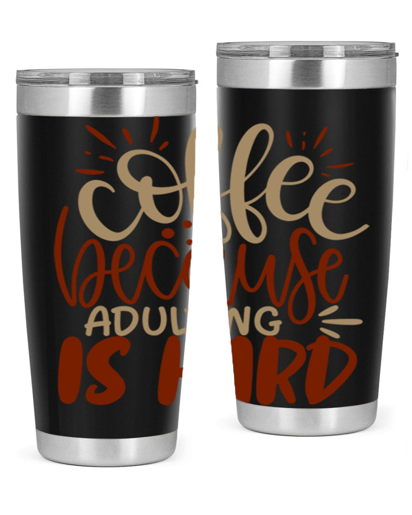 coffee because adulting is hard 223#- coffee- Tumbler