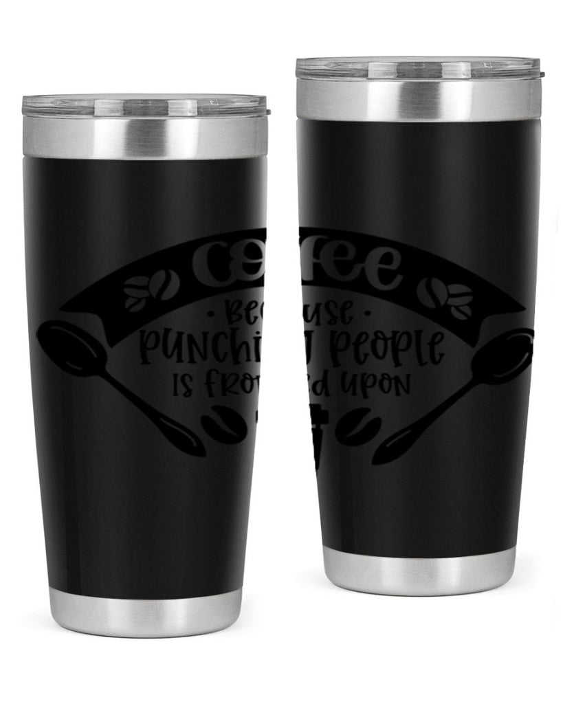 coffee because punching people is frowned upon 171#- coffee- Tumbler