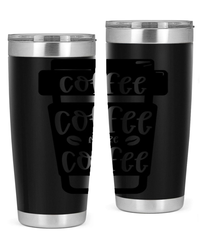 coffee coffee more coffee 166#- coffee- Tumbler