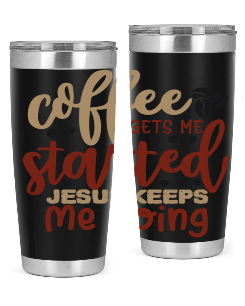 coffee gets me started jesus keeps me going 221#- coffee- Tumbler