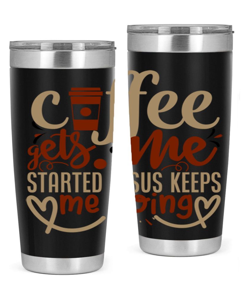 coffee gets me started jesus keeps me going 222#- coffee- Tumbler