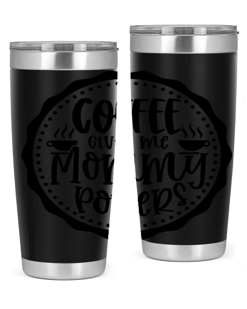 coffee gives me mommy powers 163#- coffee- Tumbler