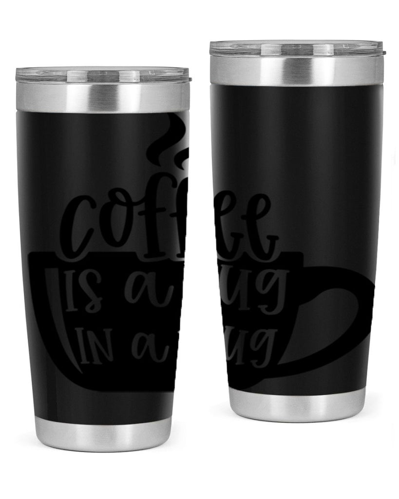 coffee is a hug in a mug 160#- coffee- Tumbler