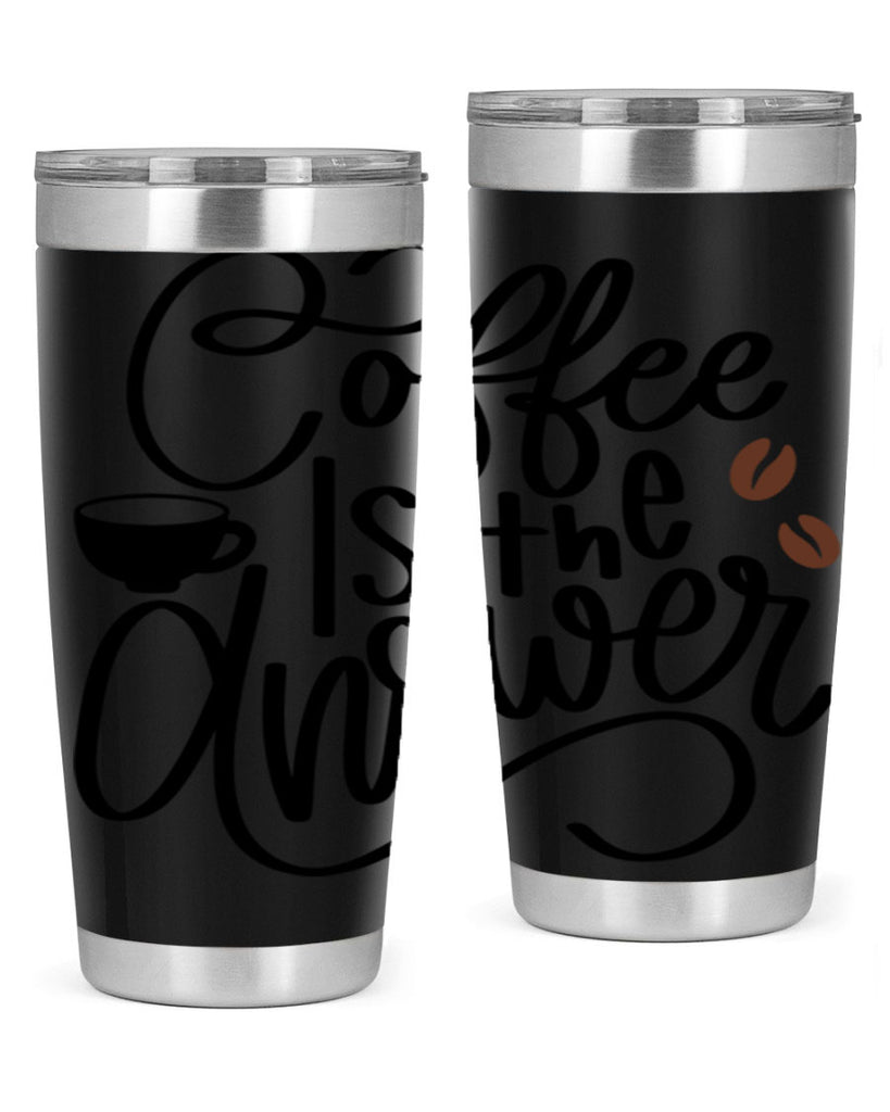 coffee is the answer 152#- coffee- Tumbler