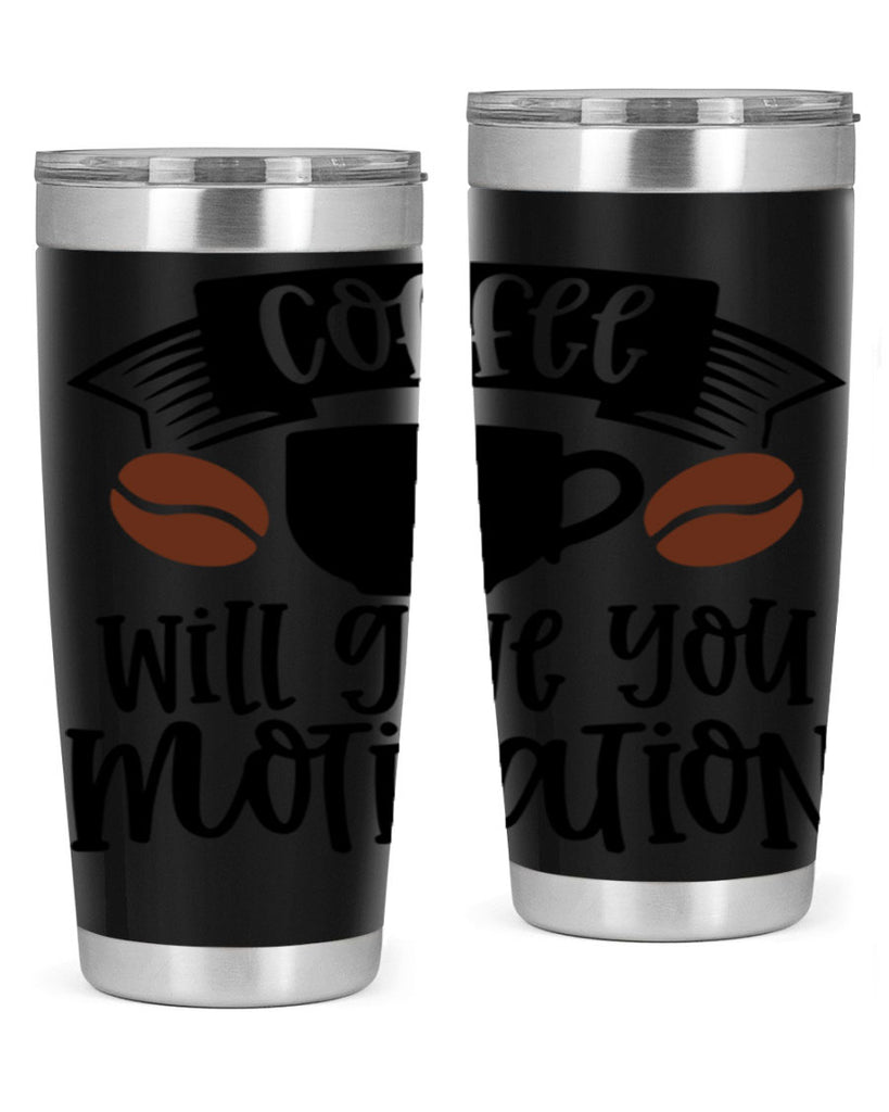 coffee will give you motivation 133#- coffee- Tumbler