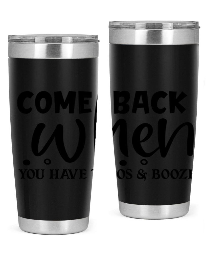 come back when you have tacos booze 84#- home- Tumbler