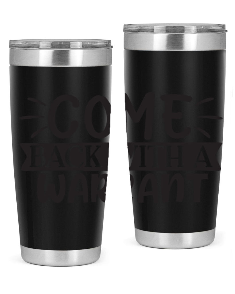 come back with a warrant 82#- home- Tumbler