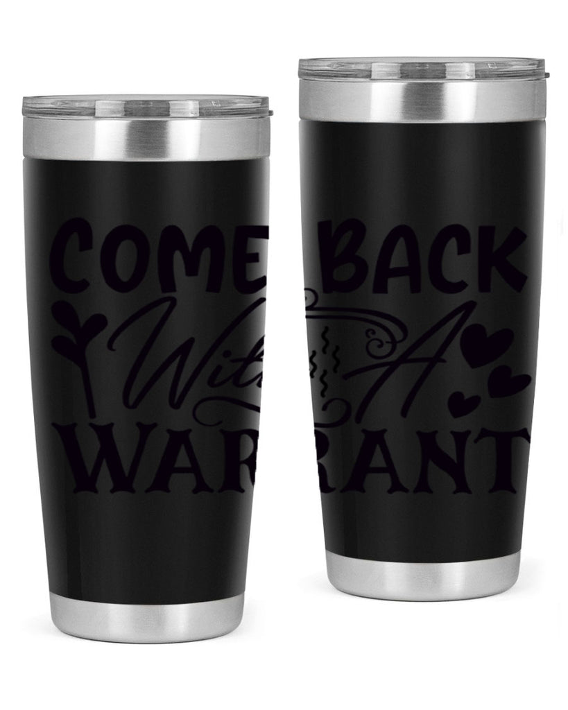 come back with a warrant 83#- home- Tumbler