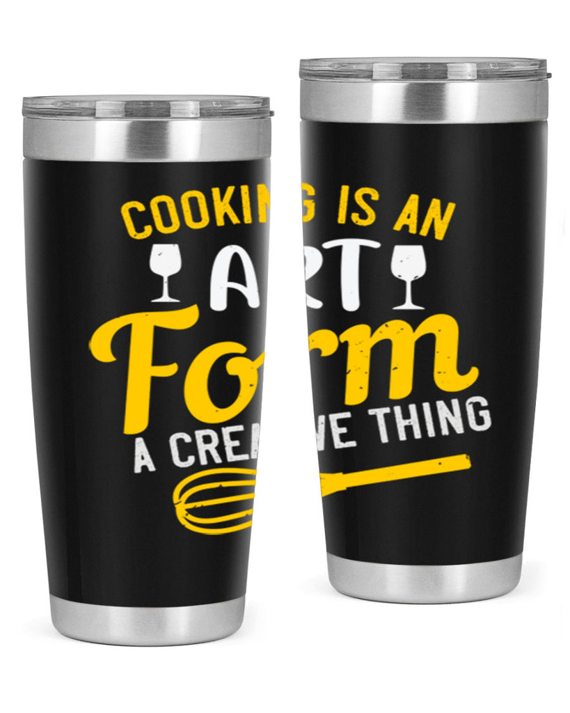 cooking is an art form a creative thing 45#- cooking- Tumbler