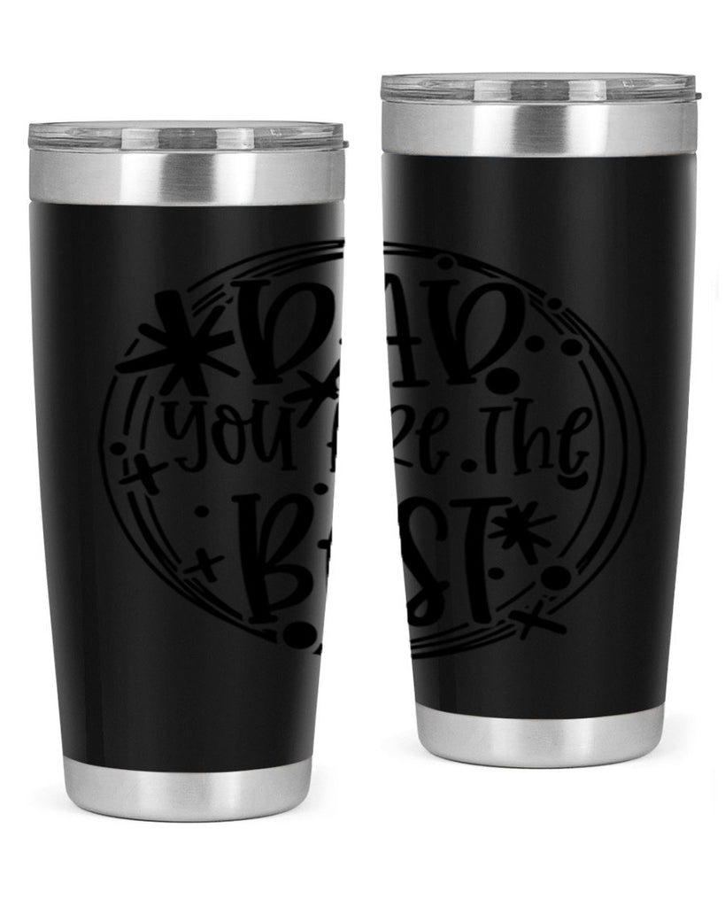 dad you are the best 58#- fathers day- Tumbler