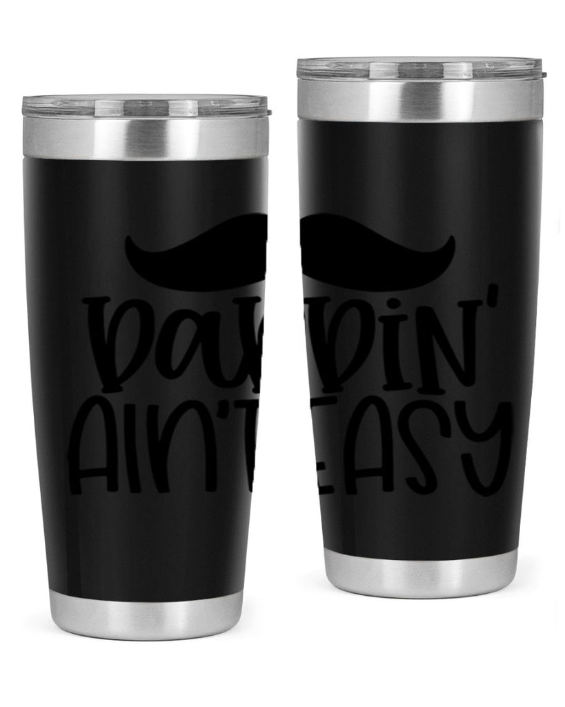 daddin aint easy 55#- fathers day- Tumbler