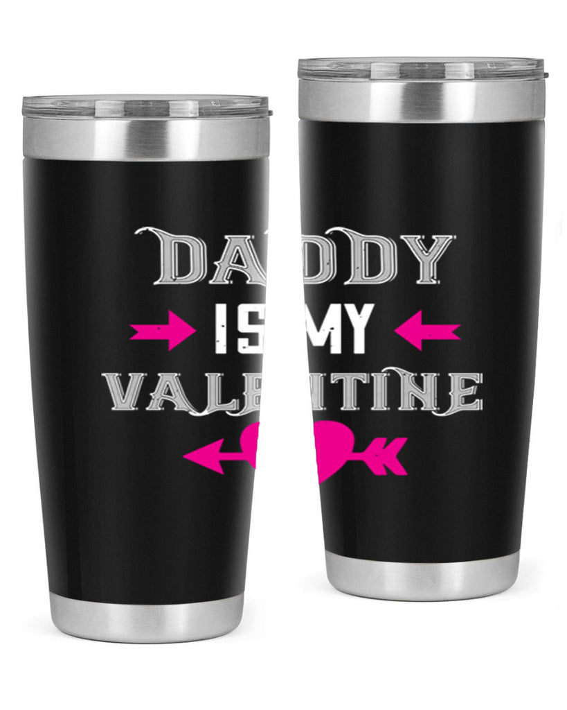 daddy is my valentine 64#- valentines day- Tumbler